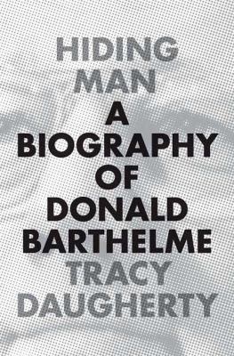 Hiding man : a biography of Donald Barthelme 