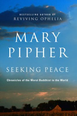 Seeking peace : chronicles of the worst Buddhist in the world 