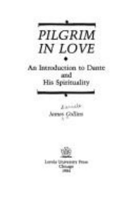 Pilgrim in love : an introduction to Dante and his spirituality 