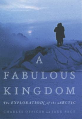 A fabulous kingdom : the exploration of the Arctic 