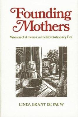 Founding mothers : women in America in the Revolutionary era 