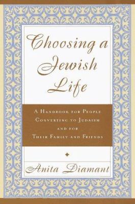 Choosing a Jewish life : a handbook for people converting to Judaism and for their family and friends 