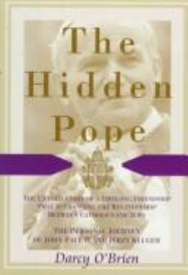 The hidden pope : the untold story of a lifelong friendship that is changing the relationship between Catholics and Jews : the personal journey of John Paul II and Jerzy Kluger 