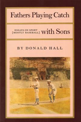 Fathers playing catch with sons : essays on sport, mostly baseball 