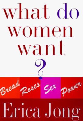 What do women want? : bread, roses, sex, power 