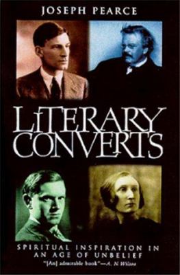 Literary converts : spiritual inspiration in an age of unbelief 