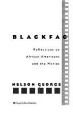 Blackface : reflections on African Americans and the movies 