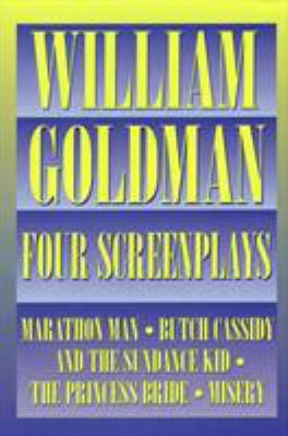 William Goldman : four screenplays.