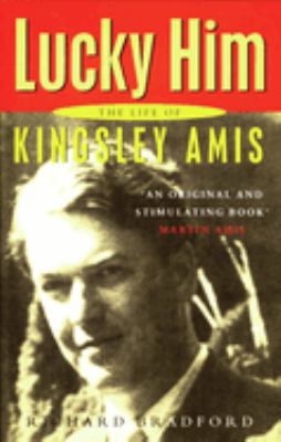 Lucky him : the life of Kingsley Amis 