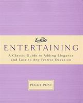 Emily Post's entertaining : a classic guide to adding elegance and ease to any festive occasion 