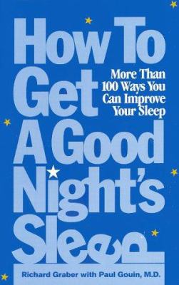 How to get a good night's sleep : more than 100 ways you can improve your sleep 