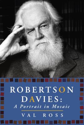 Robertson Davies : a portrait in mosaic 