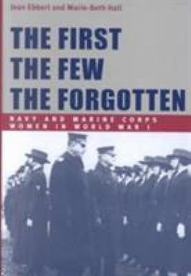 The first, the few, the forgotten : Navy and Marine Corps women in World War I 