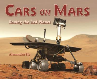 Cars on Mars : roving the red planet 