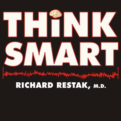 Think smart [a neuroscientist's prescription for improving your brain's performance] 