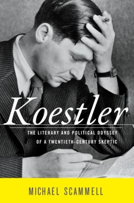 Koestler : the literary and political odyssey of a twentieth-century skeptic 