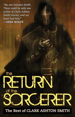 The return of the sorcerer : [the best of Clark Ashton Smith] 