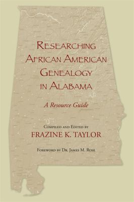 Researching African American genealogy in Alabama : a resource guide 
