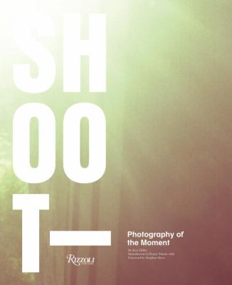 Shoot : photography of the moment 