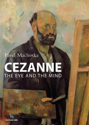 Cézanne : la sensation à l'œuvre = the eye and the mind 