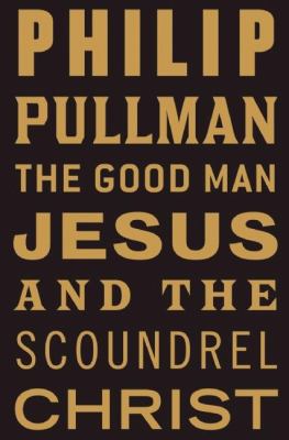 The good man Jesus and the scoundrel Christ 