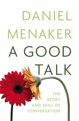 A good talk : the story and skill of conversation 