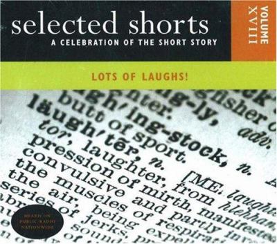 Selected shorts. Volume XVIII, Lots of laughs! [a celebration of the short story].
