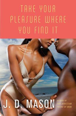 Take your pleasure where you find it : [a novel] 