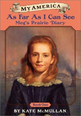 As far as I can see : Meg's prairie diary, Book one 