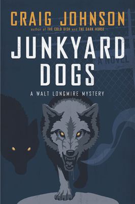 Junkyard dogs : [a Walt Longmire mystery] 