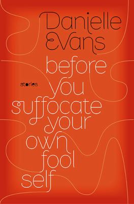 Before you suffocate your own fool self : [stories] 