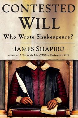 Contested Will : who wrote Shakespeare? 