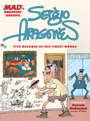 Sergio Aragonés : five decades of his finest works ; foreword by Patrick O'Donnell.