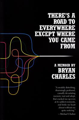 There's a road to everywhere except where you came from : a memoir 