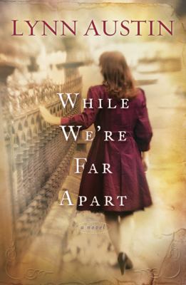 While we're far apart : [a novel] 