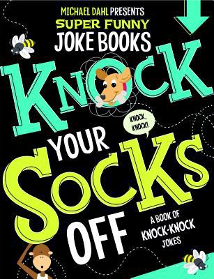 Knock your socks off : a book of knock-knock jokes.