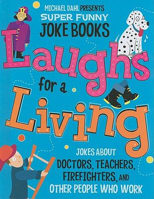 Laughs for a living : jokes about doctors, teachers, firefighters, and other people who work.