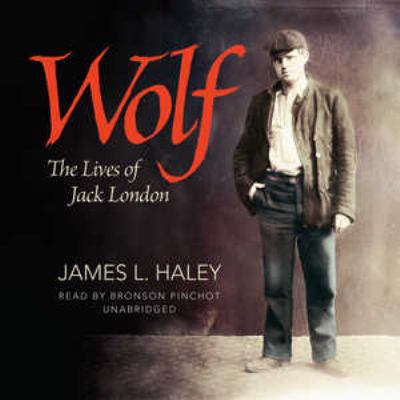 Wolf [the lives of Jack London] 