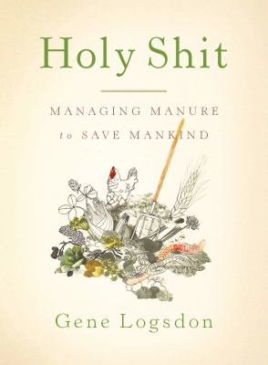 Holy shit : managing manure to save mankind 