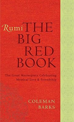 Rumi : the big red book : the great masterpiece celebrating mystical love and friendship 