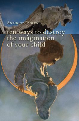 Ten ways to destroy the imagination of your child 
