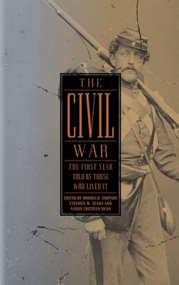 The Civil War : the first year told by those who lived it 