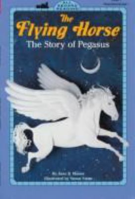 The flying horse : the story of Pegasus 