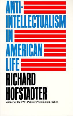 Anti-intellectualism in American life.