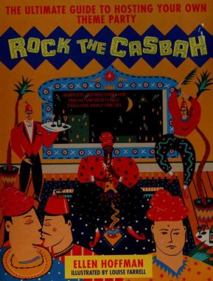 Rock the Casbah : the complete guide to hosting your own theme party 