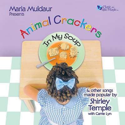 Animal crackers in my soup & other songs made popular by Shirley Temple 