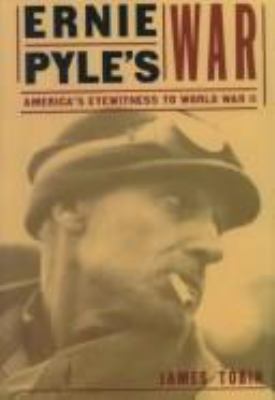 Ernie Pyle's war : America's eyewitness to World War II 