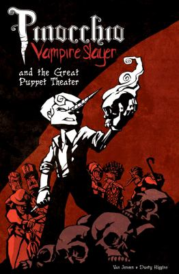 Pinocchio vampire slayer and the Great Puppet Theater : a story 