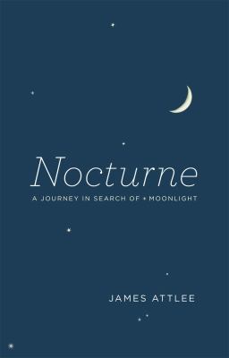 Nocturne : a journey in search of moonlight 