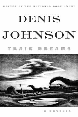Train dreams : [a novella] 